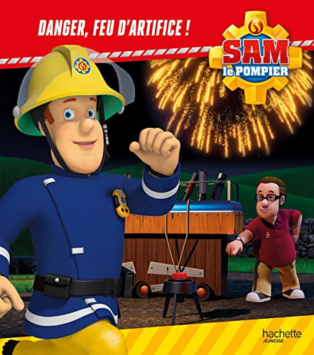 Sam le pompier - Danger, feu d'artifice! von HACHETTE JEUN.
