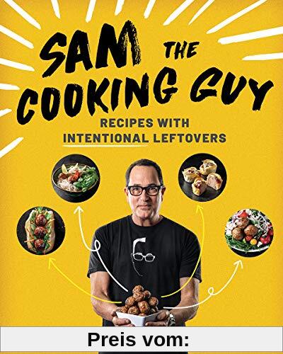 Sam the Cooking Guy: Recipes with Intentional Leftovers