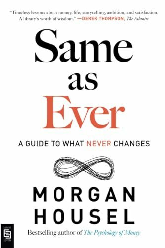 Same as Ever: A Guide to What Never Changes Same as Ever: A Guide to What Never Changes
