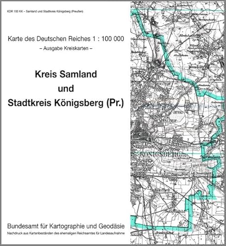 Samland und Königsberg (Preussen): Karte des Deutschen Reiches 1:100.000, Kreiskarte (Karte des Deutschen Reiches. Kreiskarten: 1:100000. Nachdruck ... ehemaligen Reichsamtes für Landesaufnahme) von Bundesamt f. Kartographie u. Geodäsie