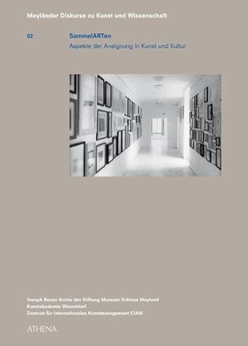 SammelARTen: Aspekte der Aneignung in Kunst und Kultur (Moyländer Diskurse zu Kunst und Wissenschaft) von ATHENA-Verlag