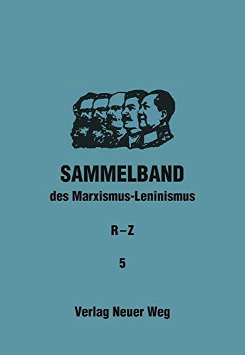 Sammelband des Marxismus-Leninismus: R-Z, Band 5 Sammelband des Marxismus-Leninismus: R-Z, Band 5 von Verlag Neuer Weg