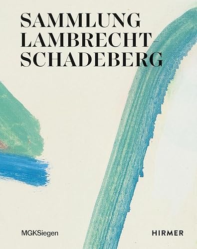 Sammlung Lambrecht-Schadeberg - Gegenwarten der Malerei