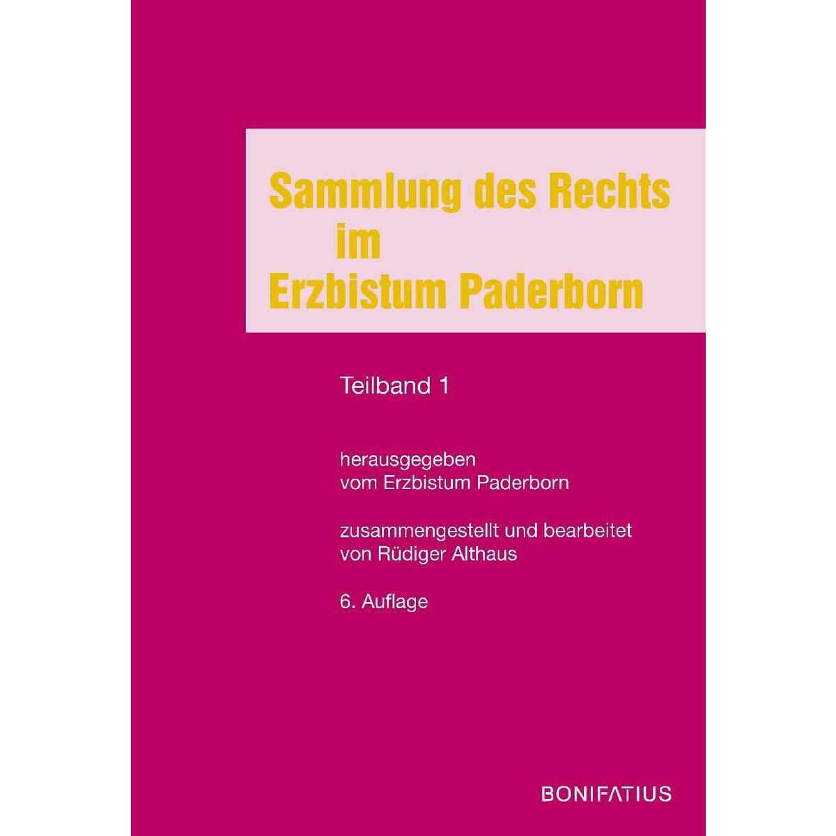 Sammlung des Rechts im Erzbistum Paderborn Sammlung des Rechts im Erzbistum Paderborn von Bonifatius GmbH