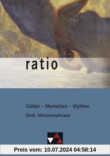 Sammlung ratio / Götter - Menschen - Mythen: Die Klassiker der lateinischen Schullektüre / Ovid, Metamorphosen