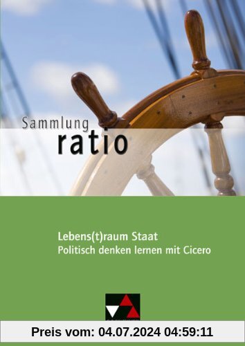 Sammlung ratio: Lebens(t)raum Staat: Die Klassiker der lateinischen Schullektüre / Politisch denken lernen mit Cicero: 10