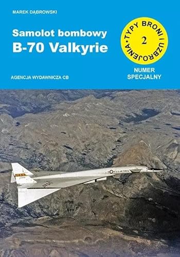 Samolot bombowy B-70 Valkyrie (TBiU 2) (TECHNIKA WOJSKOWA XXI WIEKU) von CB