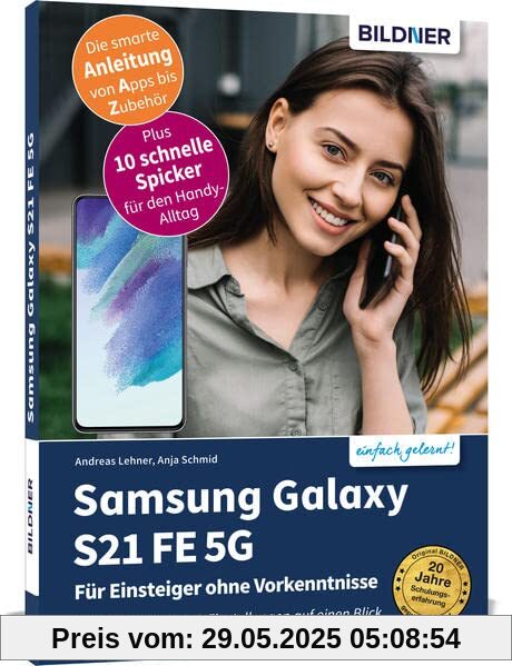Samsung Galaxy S21 FE 5G - Für Einsteiger ohne Vorkenntnisse: Die verständliche Anleitung für Ihr Smartphone Samsung Galaxy S21 FE 5G - Für Einsteiger ohne Vorkenntnisse: Die verständliche Anleitung für Ihr Smartphone