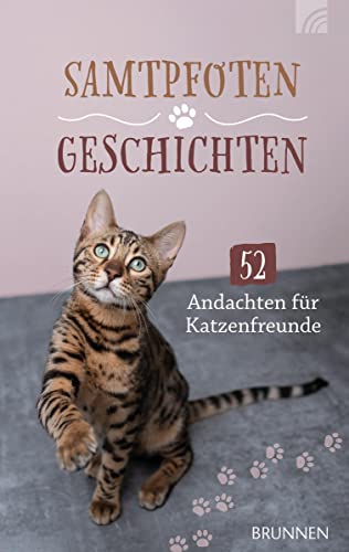 Samtpfotengeschichten: 52 Andachten für Katzenfreunde von Brunnen-Verlag GmbH
