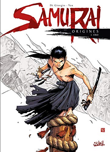 Samurai Origines T03: Eïko Samurai Origines T03: Eïko von SOLEIL