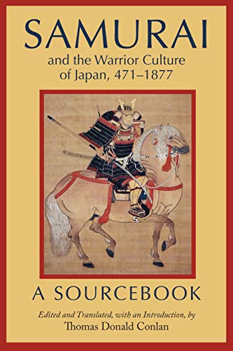 Samurai and the Warrior Culture of Japan, 471-1877: A Sourcebook von Hackett Publishing Co, Inc