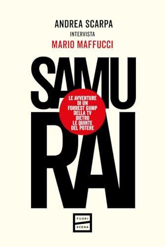 Samurai. Le avventure di un Forrest Gump della tv dietro le quinte del potere Samurai. Le avventure di un Forrest Gump della tv dietro le quinte del potere von Fuoriscena