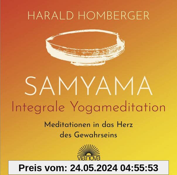 Samyama Integrale Yogameditation: Meditationen in das Herz des Gewahrseins