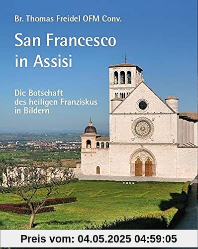 San Francesco in Assisi – Die Botschaft des heiligen Franziskus in Bildern