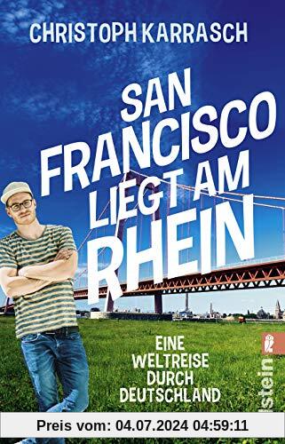 San Francisco liegt am Rhein: Eine Weltreise durch Deutschland