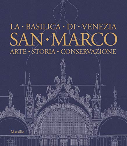 San Marco. La basilica di Venezia. Arte, storia, conservazione. Ediz. illustrata (Grandi libri illustrati)
