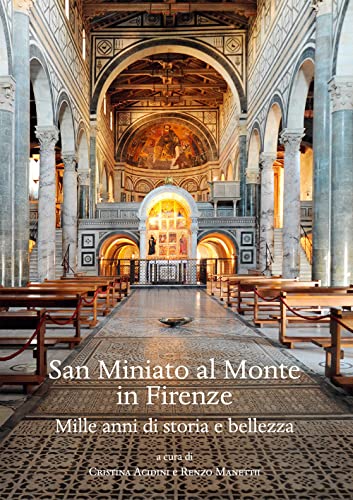 San Miniato Al Monte in Firenze: Mille Anni Di Storia E Bellezza (Studi Sulle Abbazie Storiche E Ordini Religiosi Della Toscana, 7)