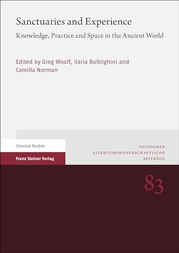 Sanctuaries and Experience: Knowledge, Practice and Space in the Ancient World (Potsdamer Altertumswissenschaftliche Beiträge) von Franz Steiner Verlag