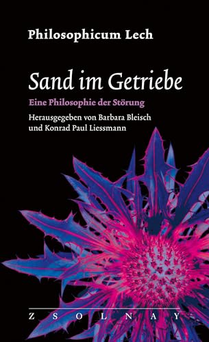 Sand im Getriebe: Eine Philosophie der Störung (Philosophicum Lech 27) von Paul Zsolnay Verlag
