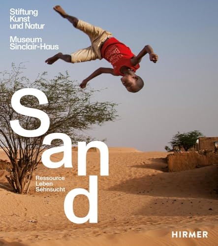 Sand: Ressource, Leben, Sehnsucht von Hirmer Verlag GmbH