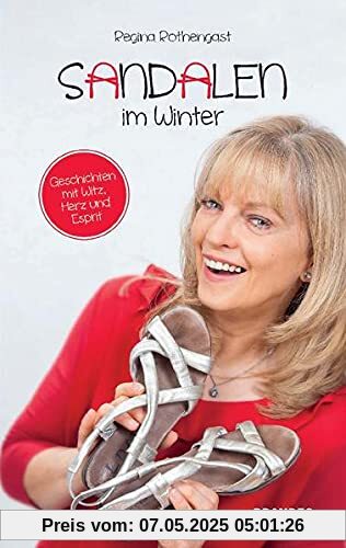 Sandalen im Winter: Geschichten mit Witz, Herz und Esprit