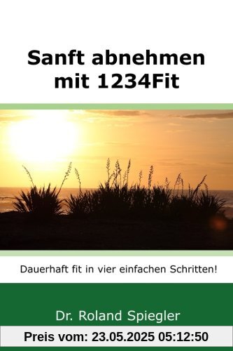 Sanft abnehmen mit 1234Fit: Dauerhaft fit in vier einfachen Schritten!