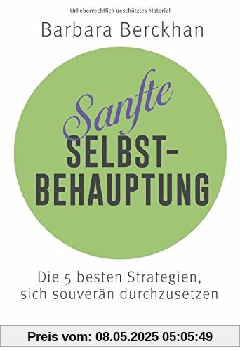 Sanfte Selbstbehauptung: Die 5 besten Strategien, sich souverän durchzusetzen