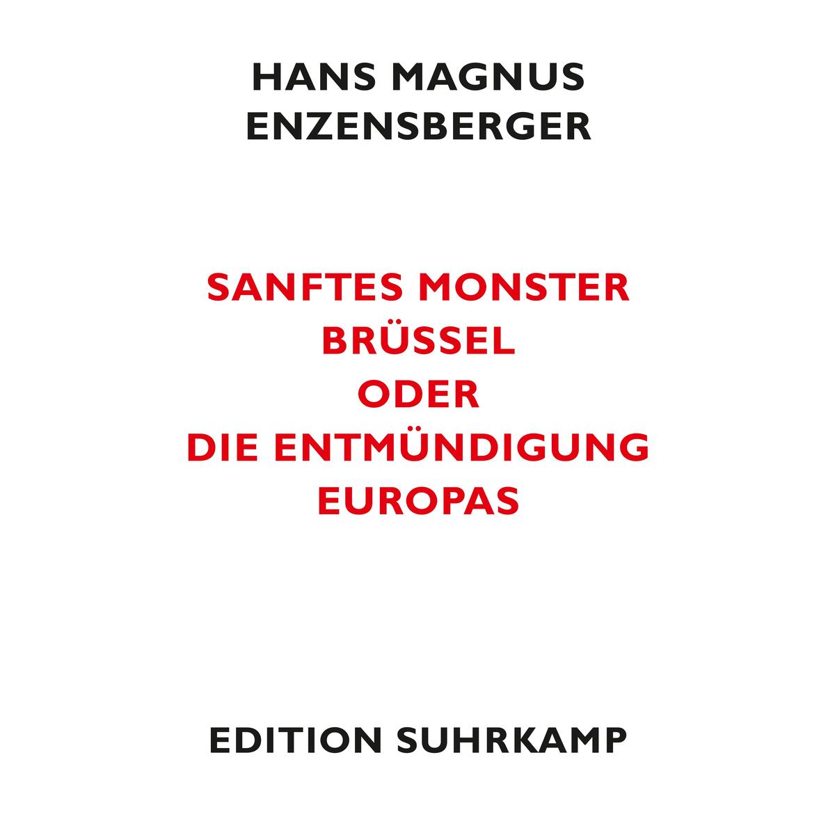 Sanftes Monster Brüssel oder Die Entmündigung Europas von Suhrkamp Verlag AG