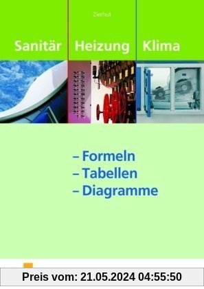 Sanitär-, Heizungs- und Klimatechnik Formeln - Tabellen - Diagramme. Formelsammlung