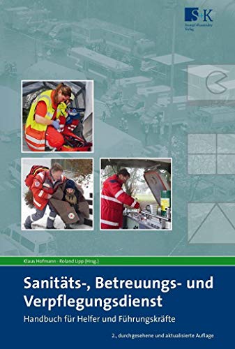 Sanitäts-, Betreuungs- und Verpflegungsdienst: Handbuch für Helfer und Führungskräfte von Stumpf + Kossendey GmbH
