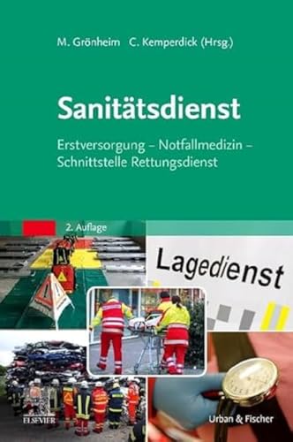 Sanitätsdienst: Erstversorgung - Notfallmedizin - Schnittstelle Rettungsdienst von Elsevier