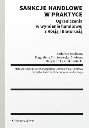 Sankcje handlowe w praktyce: Ograniczenia w wymianie handlowej z Rosją i Białorusią Sankcje handlowe w praktyce: Ograniczenia w wymianie handlowej z Rosją i Białorusią von Wolters Kluwer