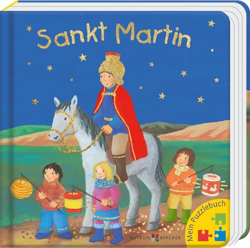 Sankt Martin: Mein Puzzlebuch. Farbenprächtiges Pappbilderbuch ab 3 Jahre mit Martinsliedern und -legenden. Was feiern wir am Martinstag? Bilderbuch ... und gemeinsam Entdecken (Pappbilderbücher)
