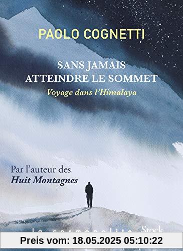 Sans jamais atteindre le sommet : Voyage dans l'Himalaya Sans jamais atteindre le sommet : Voyage dans l'Himalaya