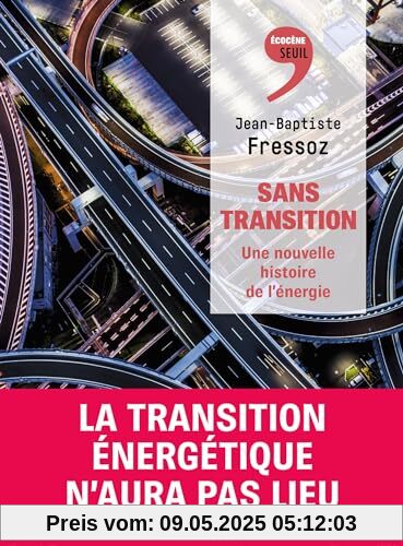 Sans transition. Une nouvelle histoire de l'énergie: Une nouvelle histoire de l'énergie