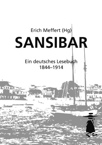 Sansibar- Ein deutsches Lesebuch 1844 bis 1914 von ARAGON
