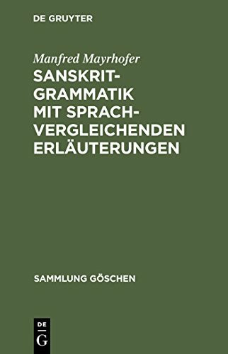 Sanskrit-Grammatik mit sprachvergleichenden Erläuterungen Sanskrit-Grammatik mit sprachvergleichenden Erläuterungen