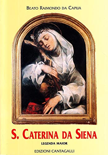 Santa Caterina da Siena. Legenda maior (Classici cristiani)