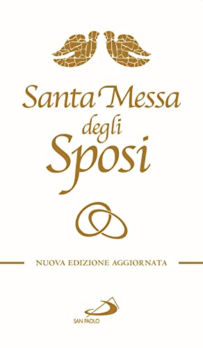 Santa messa degli sposi. Il nuovo rito del matrimonio con nuovo lezionario (Manuali liturgici) von San Paolo Edizioni