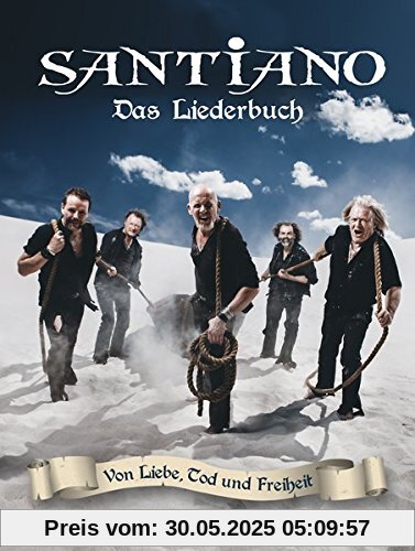 Santiano: Von Liebe, Tod und Freiheit - Das Liederbuch Santiano: Von Liebe, Tod und Freiheit - Das Liederbuch