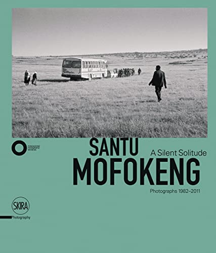 Santu Mofokeng: A Silent Solitude Photographs 1982-2011 von Skira