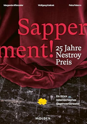 Sapperment! 25 Jahre Nestroy-Preis Ein Stück österreichisches Gegenwartstheater von Molden Verlag