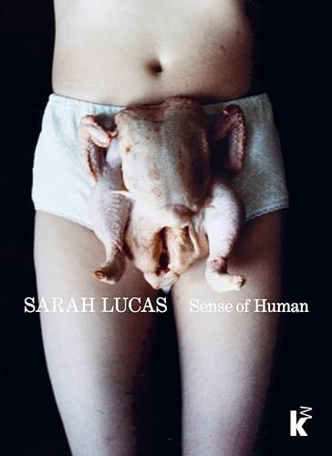 Sarah Lucas. Sense of Human: Kunsthalle Mannheim