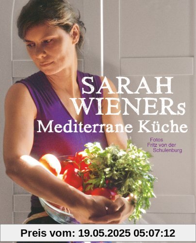 Sarah Wieners Mediterrane Küche: Kochbuch