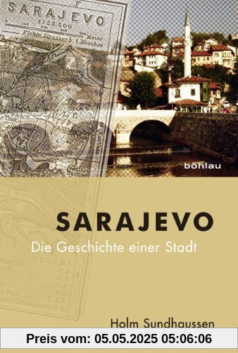 Sarajevo: Die Geschichte einer Stadt