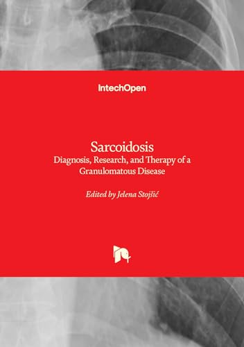 Sarcoidosis - Diagnosis, Research, and Therapy of a Granulomatous Disease: Diagnosis, Research, and Therapy of a Granulomatous Disease von IntechOpen
