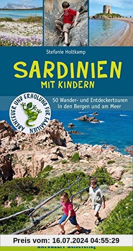 Sardinien mit Kindern: 50 Wander- und Entdeckertouren in den Bergen und am Meer