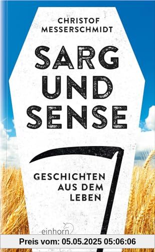 Sarg und Sense: Geschichten aus dem Leben