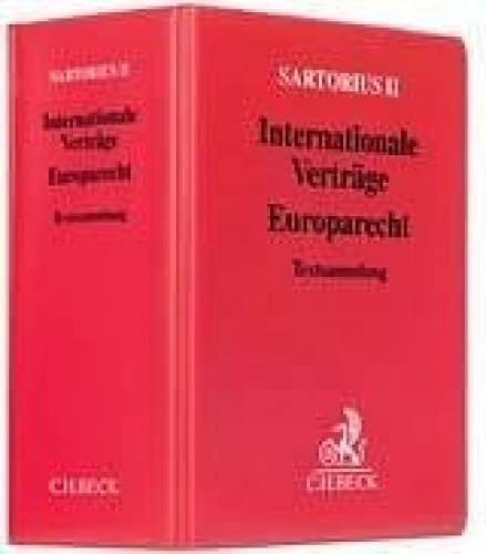 Sartorius II. Internationale Verträge, Europarecht (ohne Fortsetzungsnotierung). Inkl. 44. Ergänzungslieferung (erschienen Mai 2009): Textausgabe mit ... und einem ausführlichen Sachverzeichnis von Beck C. H.