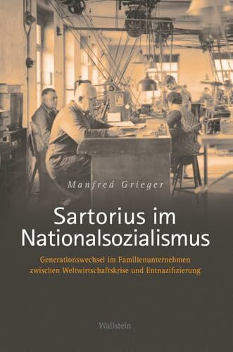 Sartorius im Nationalsozialismus: Generationswechsel im Familienunternehmen zwischen Weltwirts...